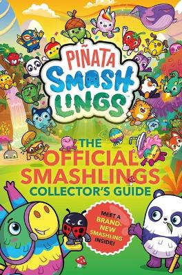 Pi?ata Smashlings: The Official Smashlings Collector's Guide