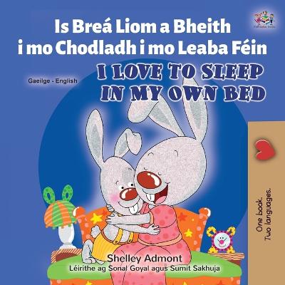 I Love to Sleep in My Own Bed (Irish English Bilingual Book for Kids)