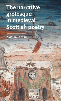 The Narrative Grotesque in Medieval Scottish Poetry