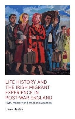 Life History and the Irish Migrant Experience in Post-War England