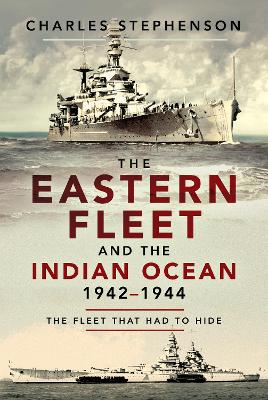 The Eastern Fleet and the Indian Ocean, 1942 1944