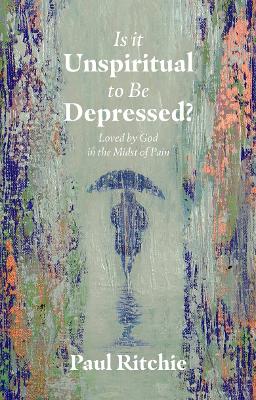 Is It Unspiritual to Be Depressed?