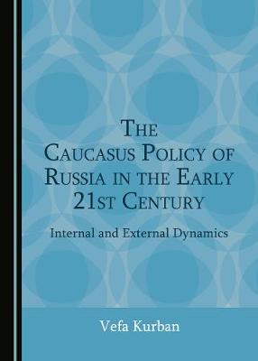 The Caucasus Policy of Russia in the Early 21st Century