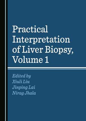Practical Interpretation of Liver Biopsy, Volume 1