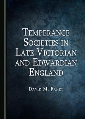 Temperance Societies in Late Victorian and Edwardian England