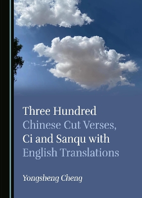 Three Hundred Chinese Cut Verses, Ci and Sanqu with English Translations