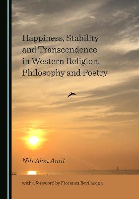 Happiness, Stability and Transcendence in Western Religion, Philosophy and Poetry