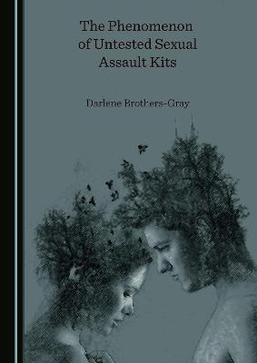The Phenomenon of Untested Sexual Assault Kits