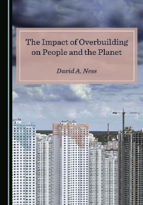 The Impact of Overbuilding on People and the Planet