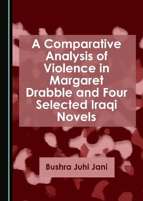 A Comparative Analysis of Violence in Margaret Drabble and Four Selected Iraqi Novels