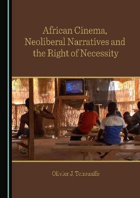 African Cinema, Neoliberal Narratives and the Right of Necessity