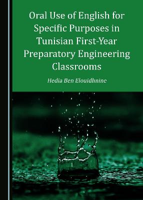 Oral Use of English for Specific Purposes in Tunisian First-Year Preparatory Engineering Classrooms