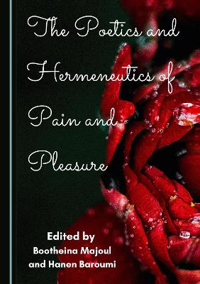 The Poetics and Hermeneutics of Pain and Pleasure