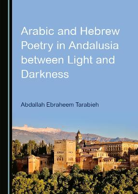 Arabic and Hebrew Poetry in Andalusia between Light and Darkness