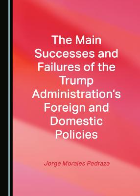 The Main Successes and Failures of the Trump Administration's Foreign and Domestic Policies