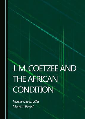 J. M. Coetzee and the African Condition