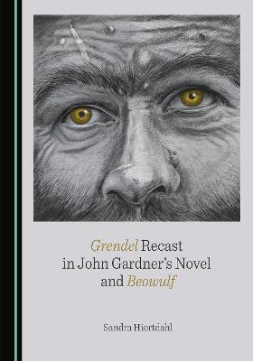 Grendel Recast in John Gardner's Novel and Beowulf