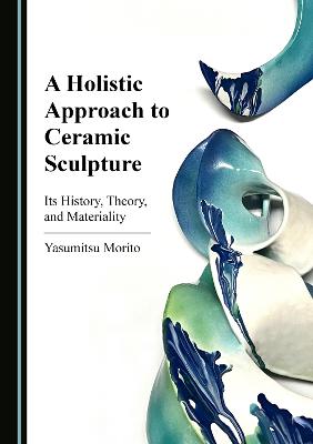 Holistic Approach to Ceramic Sculpture