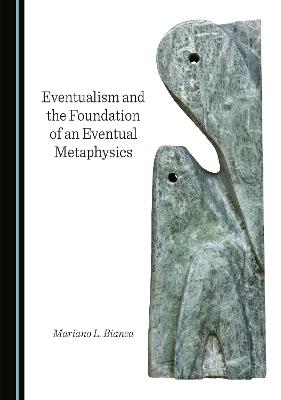 Eventualism and the Foundation of an Eventual Metaphysics