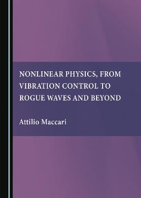 Nonlinear Physics, from Vibration Control to Rogue Waves and Beyond