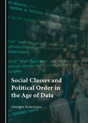 Social Classes and Political Order in the Age of Data