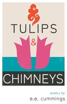 Tulips and Chimneys - Poetry by e.e. cummings