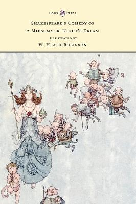 Shakespeare's Comedy of A Midsummer-Night's Dream - Illustrated by W. Heath Robinson