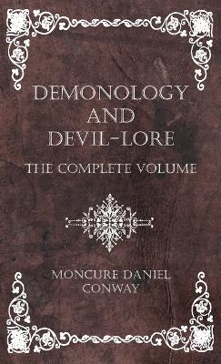 Demonology and Devil-Lore - The Complete Volume