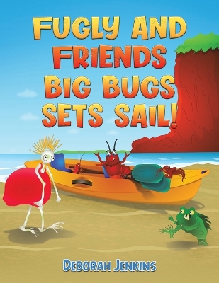 Fugly and Friends: Big Bugs Sets Sail!