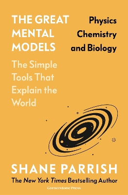 Great Mental Models: Physics, Chemistry and Biology