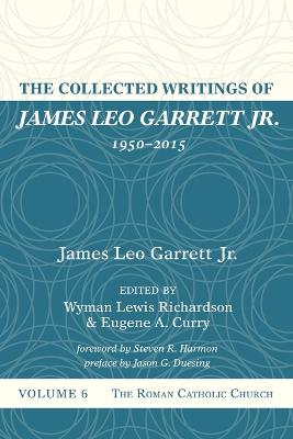 Collected Writings of James Leo Garrett Jr., 1950-2015