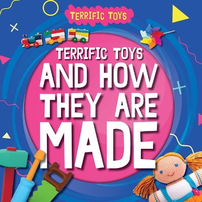 Terrific Toys and How They Are Made