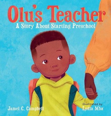 Olu's Teacher: A Story About Starting Preschool