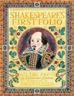 Shakespeare's First Folio: All The Plays: A Children's Edition Special Limited Edition