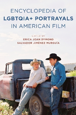 The Encyclopedia of LGBTQIA+ Portrayals in American Film