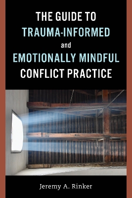 Guide to Trauma-Informed and Emotionally Mindful Conflict Practice