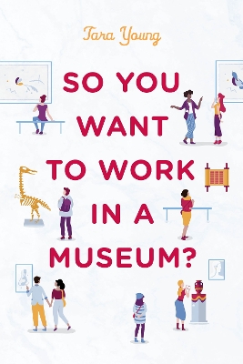 So You Want to Work in a Museum?