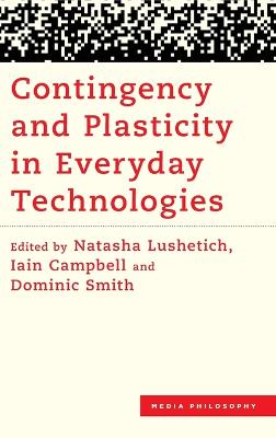 Contingency and Plasticity in Everyday Technologies