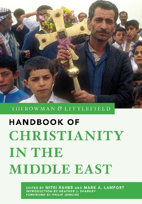 The Rowman & Littlefield Handbook of Christianity in the Middle East