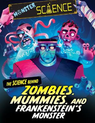 Science Behind Zombies, Mummies, and Frankenstein's Monster