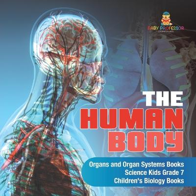 The Human Body Organs and Organ Systems Books Science Kids Grade 7 Children's Biology Books