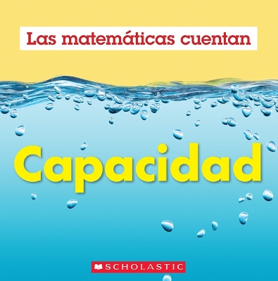 Capacidad (Las Matematicas Cuentan): Capacity (Math Counts in Spanish)