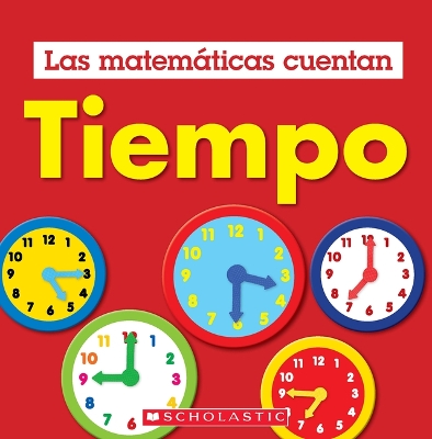 Tiempo (Las Matematicas Cuentan): Time (Math Counts in Spanish)