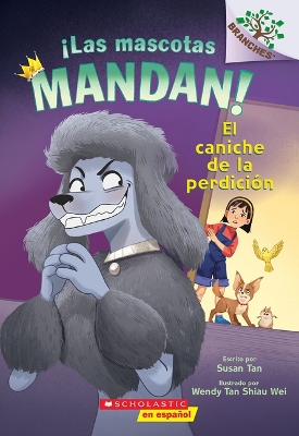 !Las Mascotas Mandan! #2: El Caniche de la Perdicion (Pets Rule! #2: The Poodle of Doom)