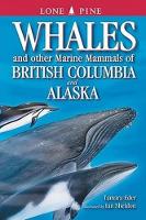 Whales and Other Marine Mammals of British Columbia and Alaska