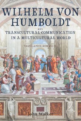 Wilhelm von Humboldt and Transcultural Communication in a Multicultural World