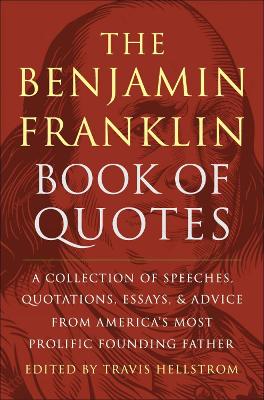 The Benjamin Franklin Book Of Quotes