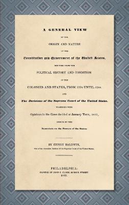 A General View of the Origin and Nature of the Constitution and Government of the United States [1837]