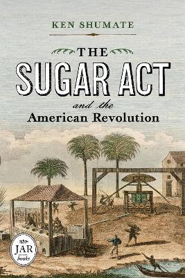 The Sugar ACT and the American Revolution