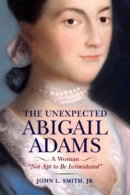 The Unexpected Abigail Adams